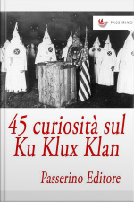 45 Curiosità Sul Ku Klux Klan