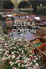 Zuleika Dobson: An Oxford Love Story
