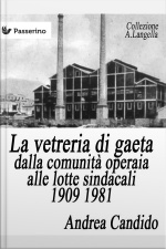 La Vetreria Di Gaeta Dalla Comunità Operaia Alle Lotte Sindacali 1909 1981