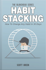 Habit Stacking : How To Change Any Habit In 30 Days