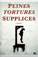 Peines, Tortures Et Supplices