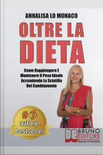 Oltre La Dieta: Come Raggiungere E Mantenere Il Peso Ideale Accendendo La Scintilla Del Cambiamento