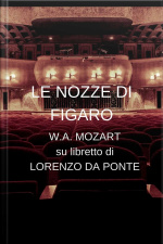 Le Nozze Di Figaro: Libretto In Versione Integrale