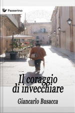 Il Coraggio Di Invecchiare
