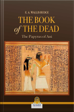 The Book Of The Dead: The Papyrus Of Ani