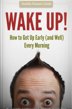 Wake Up!: Get Up Early (and Well) Every Morning