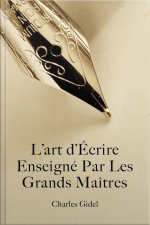 L’art D’écrire Enseigné Par Les Grands Maîtres