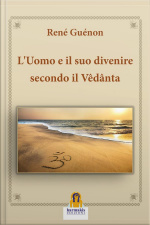 L’uomo E Il Suo Divenire Secondo Il Vêdânta