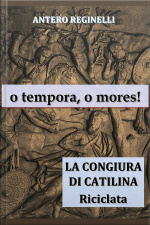 O Tempora, O Mores ! La Congiura Di Catilina Riciclata