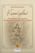 Kundalini: The Mother Of The Universe. The Mystery Of Piercing The Six Chakras