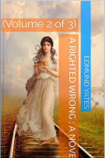 A Righted Wrong, Volume 2 (of 3) / A Novel.