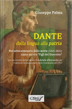 Dante Dalla Lingua Alla Patria: Nel Settecentenario Della Morte (1321-2021) Siamo Ancora figli Del Duecento