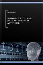 Historia Y Evolución De La Inteligencia Artificial