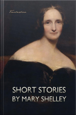 Short Stories By Mary Shelley