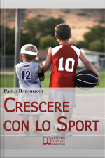 Crescere Con Lo Sport. Come Educare I Bambini Al Movimento Per Accrescere E Sviluppare Le Loro Capacità Psicomotorie. (ebook Italiano - Anteprima Gratis): Come Educare I Bambini Al Movimento Per Accrescere E Sviluppare Le Loro Capacità Psicomotorie