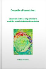 Conseils Alimentaires. Comment Motiver Les Personnes À Modifier Leurs Habitudes Alimentaires