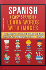 Spanish ( Easy Spanish ) Learn Words With Images (vol 1): 100 Images With 100 Words And Bilingual Text About Professions, Travel And Family To Learn Spanish The Easy Way