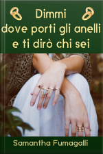 Dimmi Dove Porti Gli Anelli E Ti Dirò Che Sei