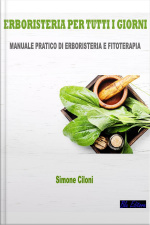 Erboristeria Per Tutti I Giorni: Manuale Pratico Di Erboristeria E Fitoterapia