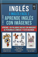 Inglés ( Inglés Facil ) Aprende Inglés Con Imágenes (vol 7): Aprende 100 Palabras Nuevas Con Imágenes De Personajes Cómicos Y Texto Bilingüe.