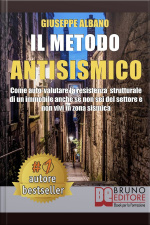 Il Metodo Antisismico: Come Auto-valutare La Resistenza Strutturale Di Un Immobile Anche Se Non Sei Del Settore E Non Vivi In Zona Sismica