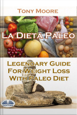 La Dieta Paleo: Guía Legendaria Para Perder Peso Con La Dieta Paleo