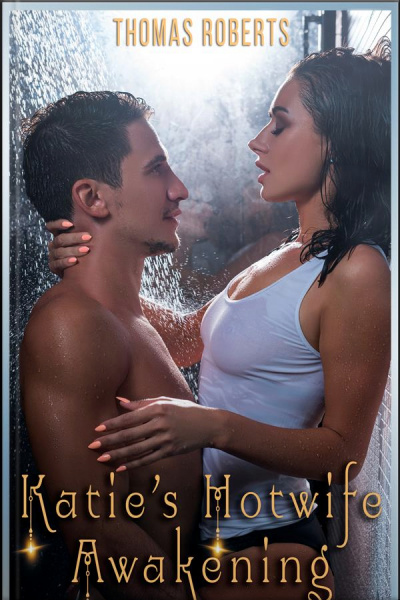 Katies Hotwife Awakening: Book 1 Of katies Cuckold Adventures