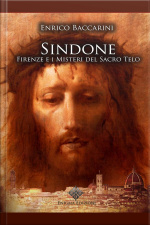 Sindone, Firenze E I Misteri Del Sacro Telo