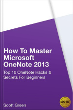 How To Master Microsoft Onenote 2013 : Top 10 Onenote Hacks  Secrets For Beginners