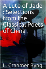 A Lute Of Jade : Selections From The Classical Poets Of China