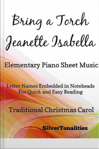 Bring A Torch Jeanette Isabella Elementary Piano Sheet Music