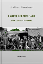 I Volti Del Mercato: Ferrara Anni Settanta