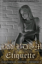 Bad Bdsm Etiquette: Book 5 Of paranormal Shifter Universe