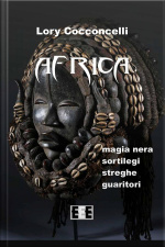 Africa: Magia Nera, Sortilegi, Streghe E Guaritori
