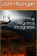The Pilgrims Progress From This World To That Which Is To Come / Delivered Under The Similitude Of A Dream, By John Bunyan