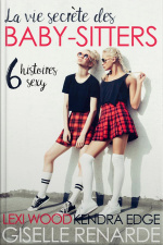 La Vie Secrète Des Baby-sitters: Six Histoires Sexy