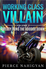 Freddy Runs The Voodoo Down: Book 2 Of working Class Villain