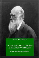 Charles Darwin And The Evolution Of Species - From The Origins To Darwinism