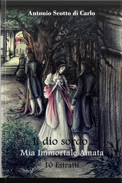 Il Dio Sordo - Mia Immortale Amata: 10 Estratti