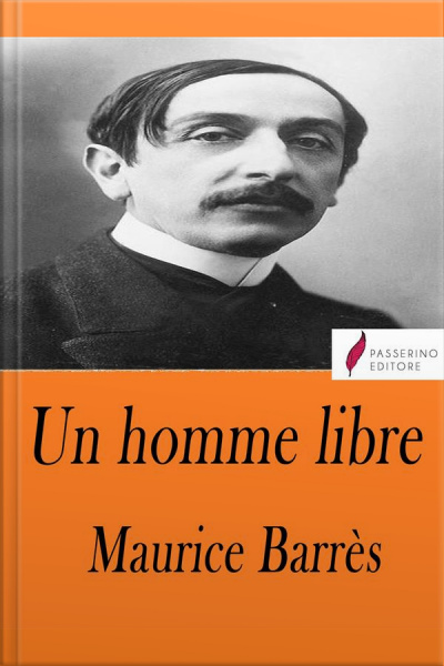 Un Homme Libre : Le Culte Du Moi Ii