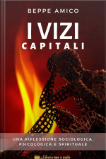 I Vizi Capitali: Una Riflessione Sociologica, Psicologica E Spirituale