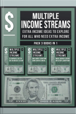 Multiple Streams Of Income (pack 3 Books In 1) : Extra Income Ideas To Explore For All Who Need Extra Income