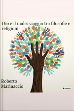 Dio E Il Male: Viaggio Tra Filosofie E Religioni