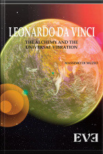 Leonardo Da Vinci The Alchemy And The Universal Vibration