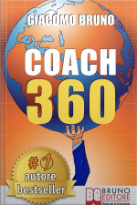 Coach 360. Strategie Avanzate Per Il Personal Coach, Lo Sport Coach, Il Financial Coaching: Coaching Skills In Italiano Per La Crescita Personale, Aziendale E Sportiva