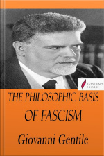 The Philosophic Basis Of Fascism