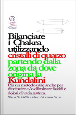 Bilanciare I Chakra Utilizzando Cristalli Di Quarzo, Pietre, Colori Partendo Dalla Zona Da Dove Origina La Kundalini