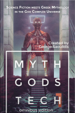 Myth Gods Tech 1 - Omnibus Edition: Science Fiction Meets Greek Mythology In The God Complex Universe