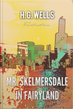 Mr. Skelmersdale In Fairyland