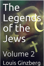 The Legends Of The Jews — Volume 2